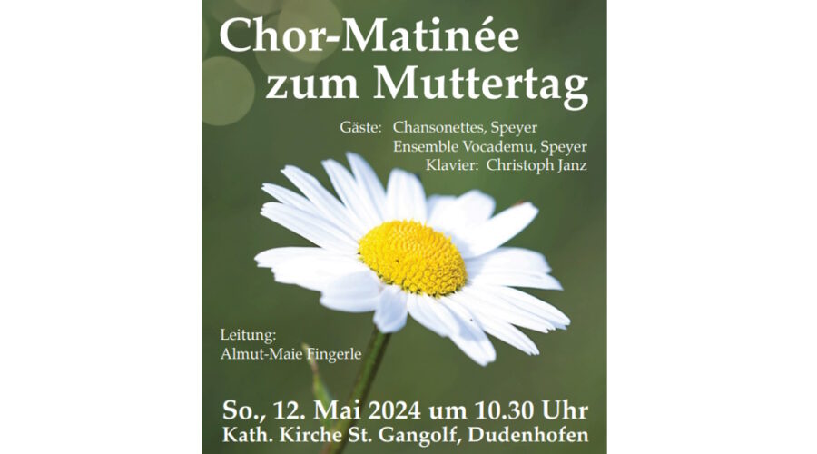 Rhein-Pfalz-Kreis – Chor-Matinee zur Feier der Mütter dieser Welt  in der kath. Kirche St. Gangolf Dudenhofen